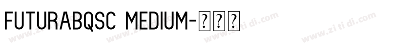 FuturaBQSC Medium字体转换